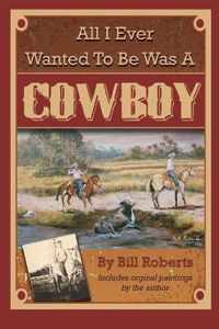 All I Ever Wanted to Be Was a Cowboy