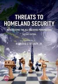 Threats to Homeland Security - Reassessing the All-Hazards Perspective, Second Edition