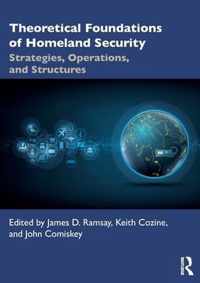 Theoretical Foundations of Homeland Security: Strategies, Operations, and Structures