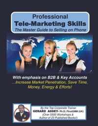 Professional Tele-Marketing Skills-The Master Guide to Selling on Phone