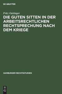 Die Guten Sitten in Der Arbeitsrechtlichen Rechtsprechung Nach Dem Kriege