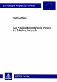 Die Arbeitnehmeraehnliche Person Im Arbeitsschutzrecht