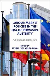 Labour Market Policies in the Era of Pervasive Austerity