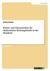 Kosten- und Nutzenanalyse fur elektronische Buchungskanale in der Hotellerie