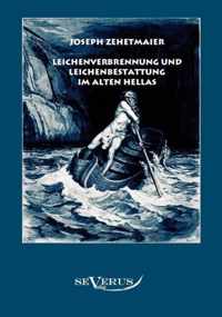 Leichenverbrennung und Leichenbestattung im alten Hellas