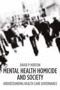 Mental Health Homicide and Society Understanding Health Care Governance