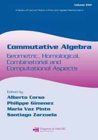 Commutative Algebra: Geometric, Homological, Combinatorial and Computational Aspects