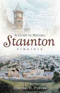 A Guide to Historic Staunton, Virginia