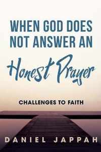 When God Does Not Answer an Honest Prayer