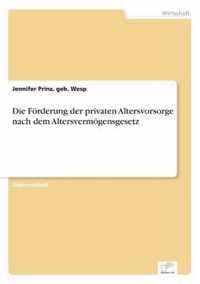 Die Foerderung der privaten Altersvorsorge nach dem Altersvermoegensgesetz