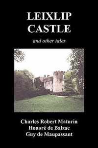 Leixlip Castle, Melmoth the Wanderer, the Mysterious Mansion, the Flayed Hand, the Ruins of the Abbey of Fitz-Martin and the Mysterious Spaniard