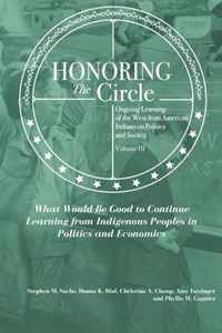 Honoring the Circle: Ongoing Learning from American Indians on Politics and Society, Volume III