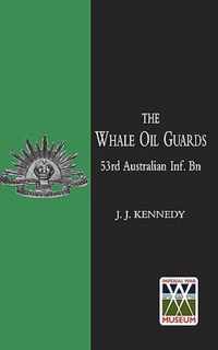 WHALE OIL GUARDS (53rd Australian Inf. Bn)