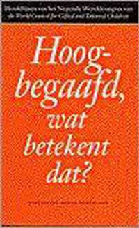 Hoogbegaafd,wat betekent dat?