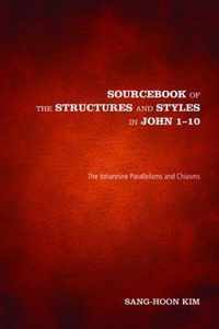 Sourcebook of the Structures and Styles in John 1-10