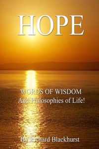 HOPE - Words of Wisdom and Philosophies of Life!