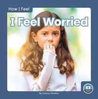 How I Feel: I Feel Worried