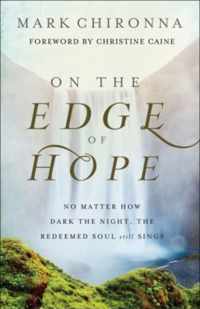 On the Edge of Hope - No Matter How Dark the Night, the Redeemed Soul Still Sings