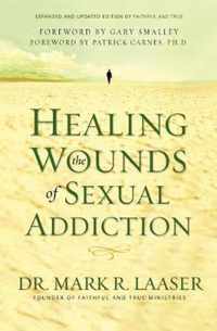 Healing the Wounds of Sexual Addiction