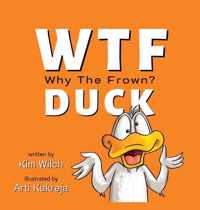 WTF DUCK - Why The Frown