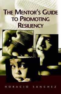 The Mentor's Guide to Promoting Resiliency