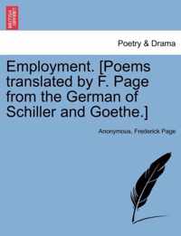 Employment. [poems Translated by F. Page from the German of Schiller and Goethe.]