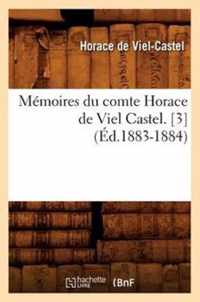 Memoires Du Comte Horace de Viel Castel. [3] (Ed.1883-1884)