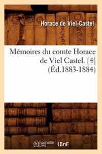 Memoires Du Comte Horace de Viel Castel. [4] (Ed.1883-1884)