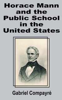 Horace Mann and the Public School in the United States