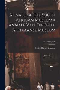 Annals of the South African Museum = Annale Van Die Suid-Afrikaanse Museum; v. 40 1952-56