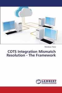 COTS Integration Mismatch Resolution - The Framework