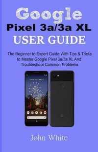 Google Pixel 3a/3a XL Users Guide