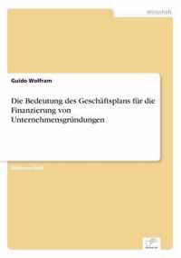 Die Bedeutung des Geschaftsplans fur die Finanzierung von Unternehmensgrundungen