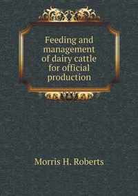 Feeding and management of dairy cattle for official production