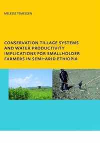 Conservation Tillage Systems and Water Productivity - Implications for Smallholder Farmers in Semi-Arid Ethiopia