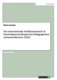 Der internationale Schuleraustausch in Deutschland am Beispiel des Padagogischen Austauschdienstes (PAD)
