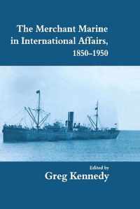 The Merchant Marine in International Affairs, 1850-1950