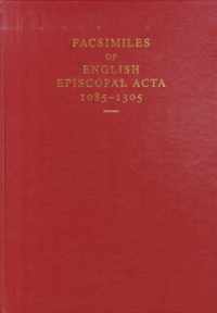 Facsimiles Of English Episcopal Acta, 1085-1305