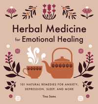 Herbal Medicine for Emotional Healing: 101 Natural Remedies for Anxiety, Depression, Sleep, and More