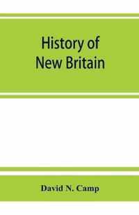 History of New Britain, with sketches of Farmington and Berlin, Connecticut. 1640-1889