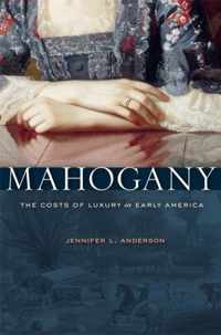 Mahogany - The Costs of Luxury in Early America