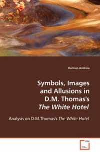 Symbols, Images and Allusions in D.M. Thomas's The White Hotel