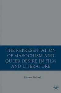 The Representation of Masochism and Queer Desire in Film and Literature