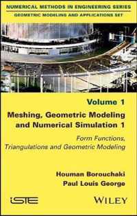 Meshing, Geometric Modeling and Numerical Simulation 1