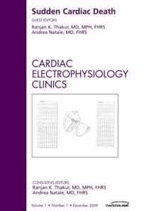 Sudden Cardiac Death, An Issue of Cardiac Electrophysiology Clinics