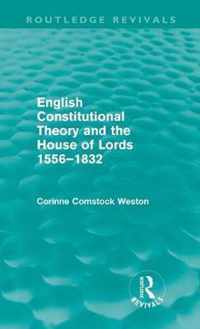 English Constitutional Theory and the House of Lords 1556-1832 (Routledge Revivals)