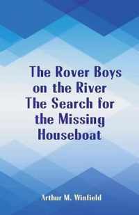 The Rover Boys on the River The Search for the Missing Houseboat