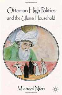 Ottoman High Politics and the Ulema Household