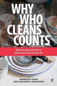 Why Who Cleans Counts What Housework Tells Us about American Family Life