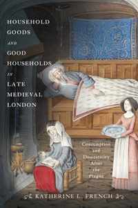 Household Goods and Good Households in Late Medieval London